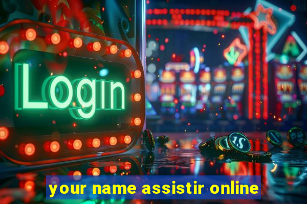 your name assistir online